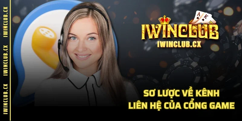 Sơ lược về kênh liên hệ của cổng game