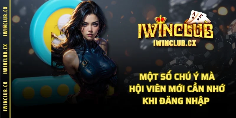 Một số chú ý mà hội viên mới cần nhớ khi đăng nhập 