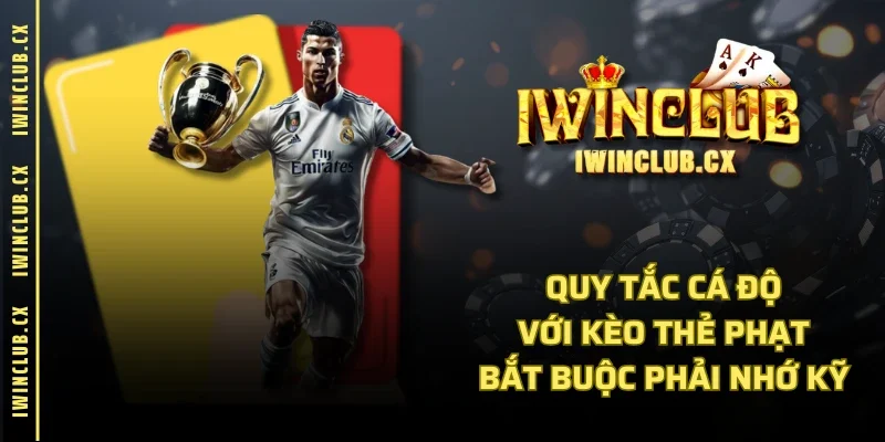Quy tắc cá độ với kèo thẻ phạt bắt buộc phải nhớ kỹ