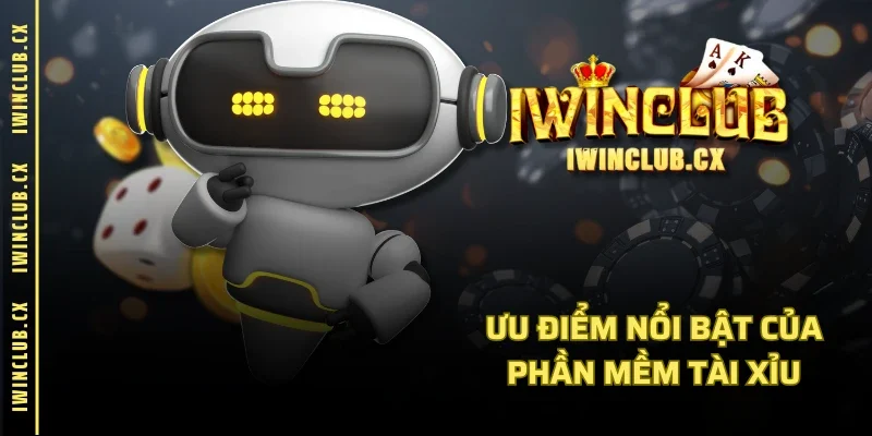 Ưu điểm nổi bật của phần mềm tài xỉu